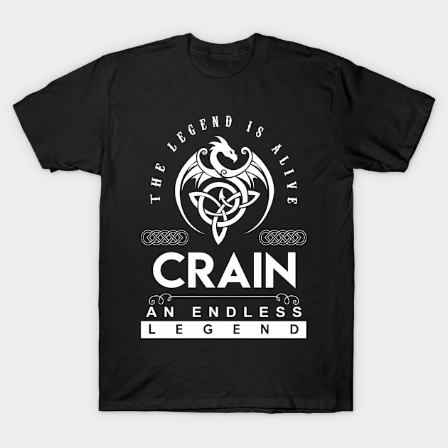 Crain Name T Shirt - The Legend Is Alive - Crain An Endless Legend Dragon Gift Item T-Shirt by riogarwinorganiza